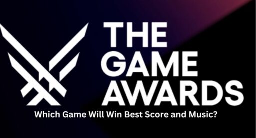 The Game Awards 2023: 어떤 게임이 최고의 점수와 음악을 받게 될까요? The Game Awards : Which Game Will Win Best Score and Music?