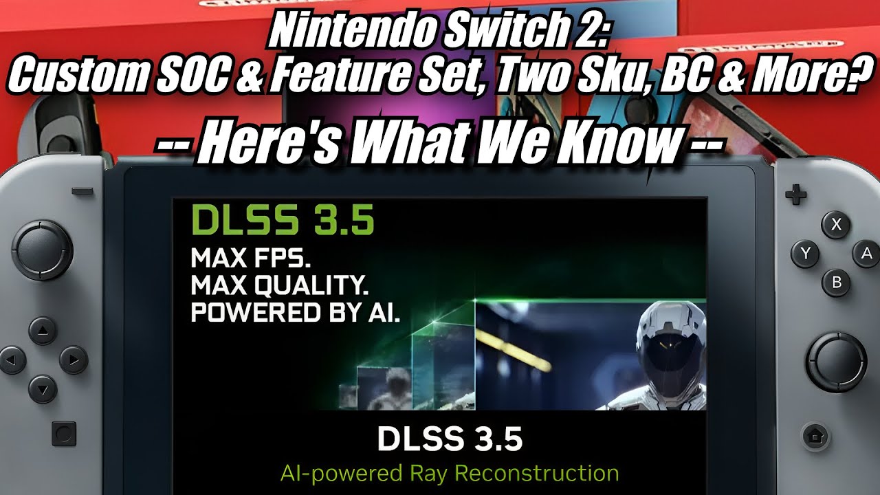 Nintendo Switch 2 Leak: Custom SoC & Feature Set Details; Two SKU, BC & More - What We Know (MVG)