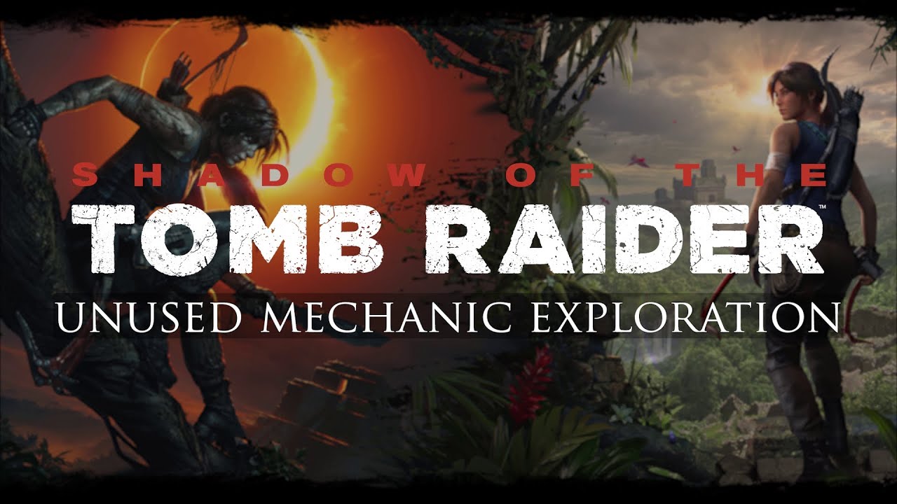 Shadow of the Tomb Raider Development: Unused Mechanic Exploration