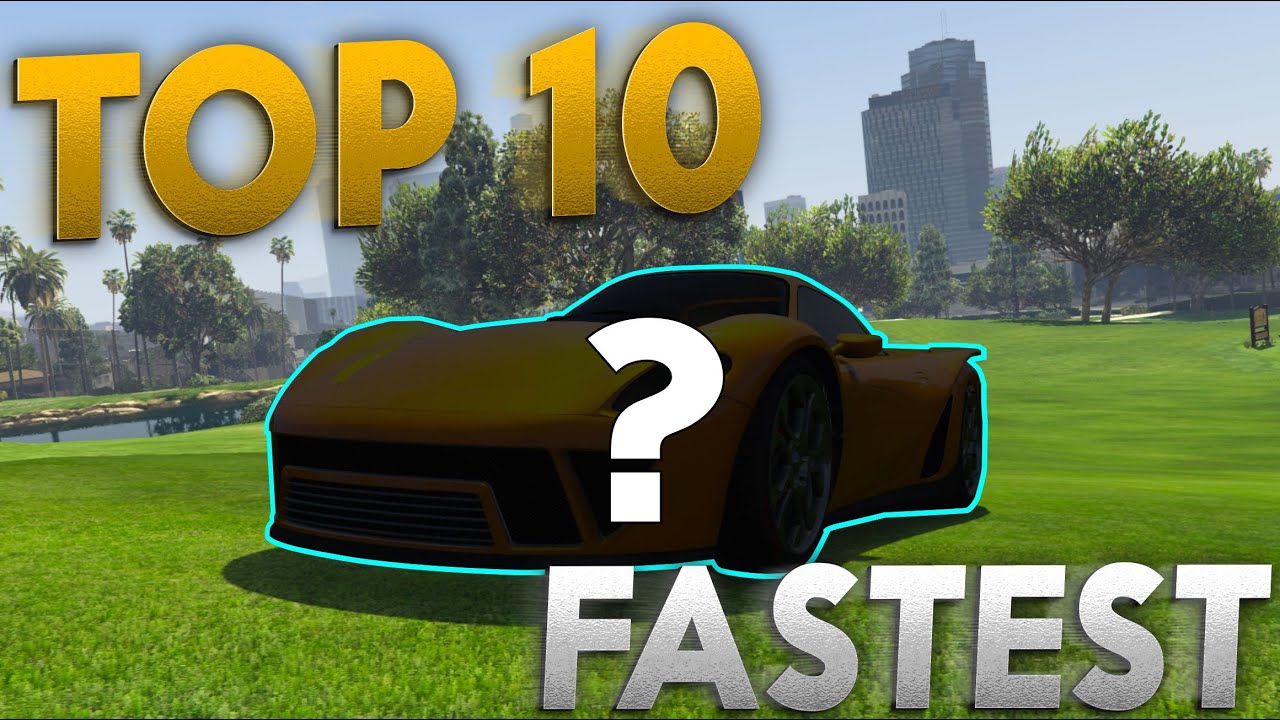 TOP 10 FASTEST SUPERCARS! GTA Online
