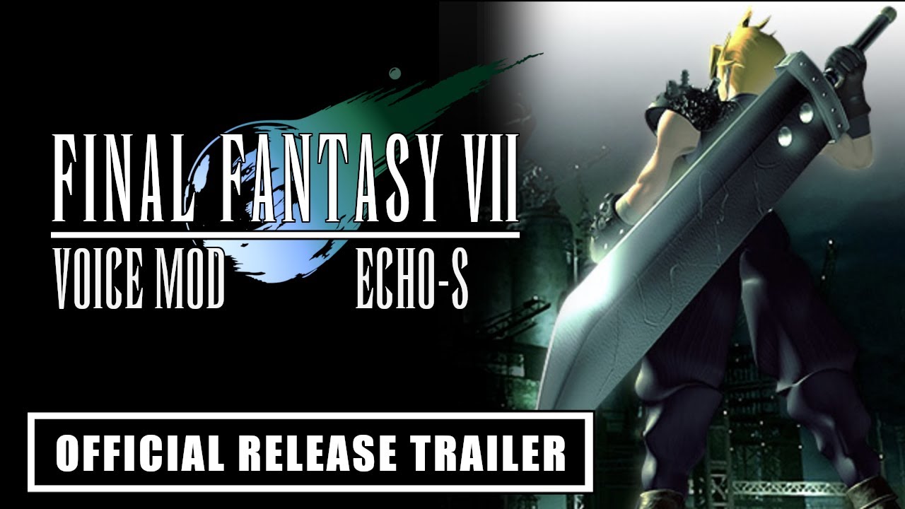 FINAL FANTASY 7 VOICE MOD RELEASE TRAILER // Echo-S 7