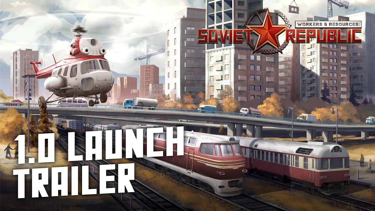 Workers & Resources: Soviet Republic - 1.0 Launch Trailer | City Builder Tycoon Game