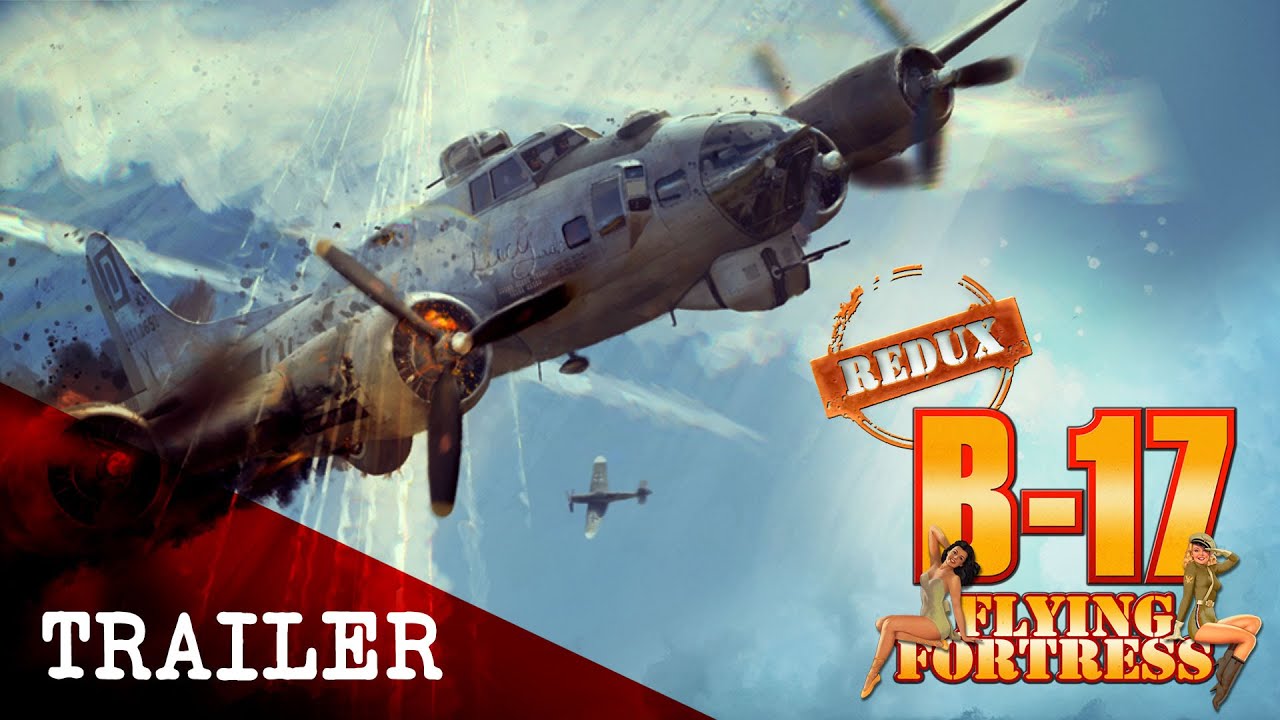 B-17 Flying Fortress : The Mighty 8th Redux Trailer