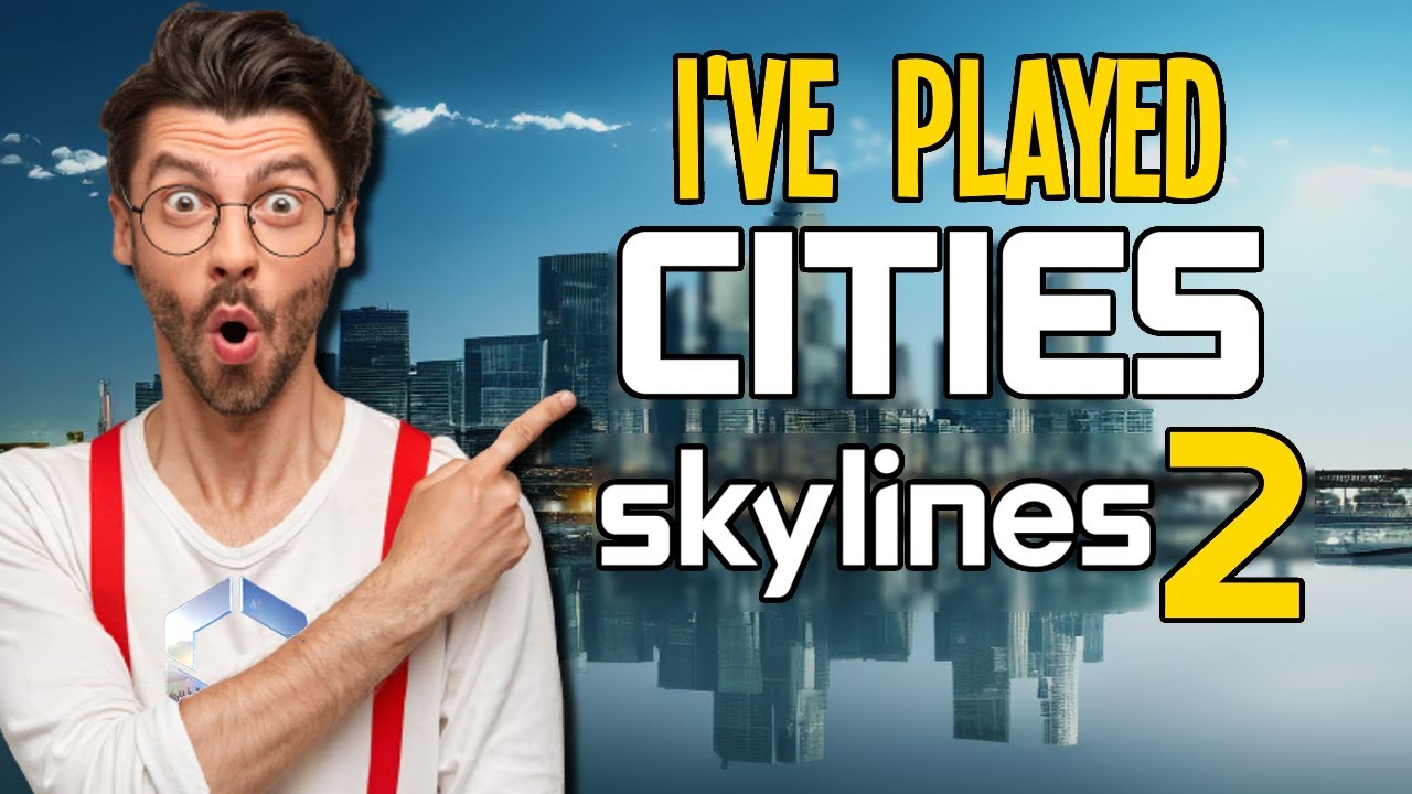 Cities Skylines 2: My Playing Experience & Trailer Reaction!