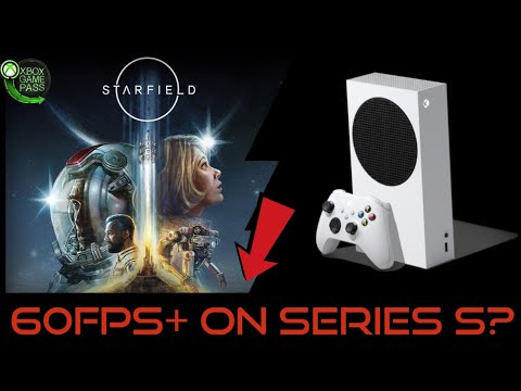Xbox Series S | Starfield | 60fps+ on the Series S?