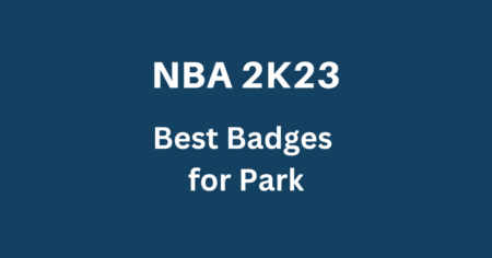 NBA 2K23: Park를 위한 최고의 배지