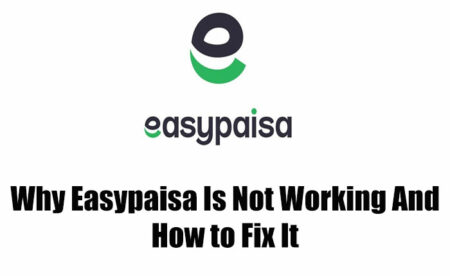 Why Easypaisa Is Not Working