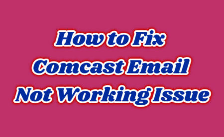 Comcast Email Not Working